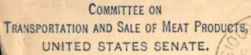 Committee on / Transportation and Sale of Meat Products / United States Senate (Corner Card) Committee on / Transportation and Sale of Meat Products / United States Senate (Corner Card)