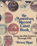 #lq -- Rust, Brian
The American Record Label Book: From the 19th Century Through 1942, 1st ed. (jacket)