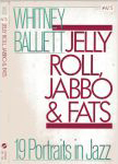 #ns -- Balliett, Whitney
Jelly Roll, Jabbo & Fats